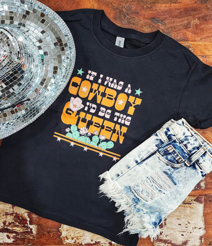 If i was cowboy I'd be the queen tee